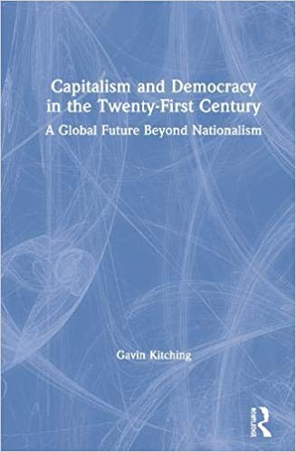 Capitalism and Democracy in the Twenty-First Century:  A Global Future Beyond Nationalism